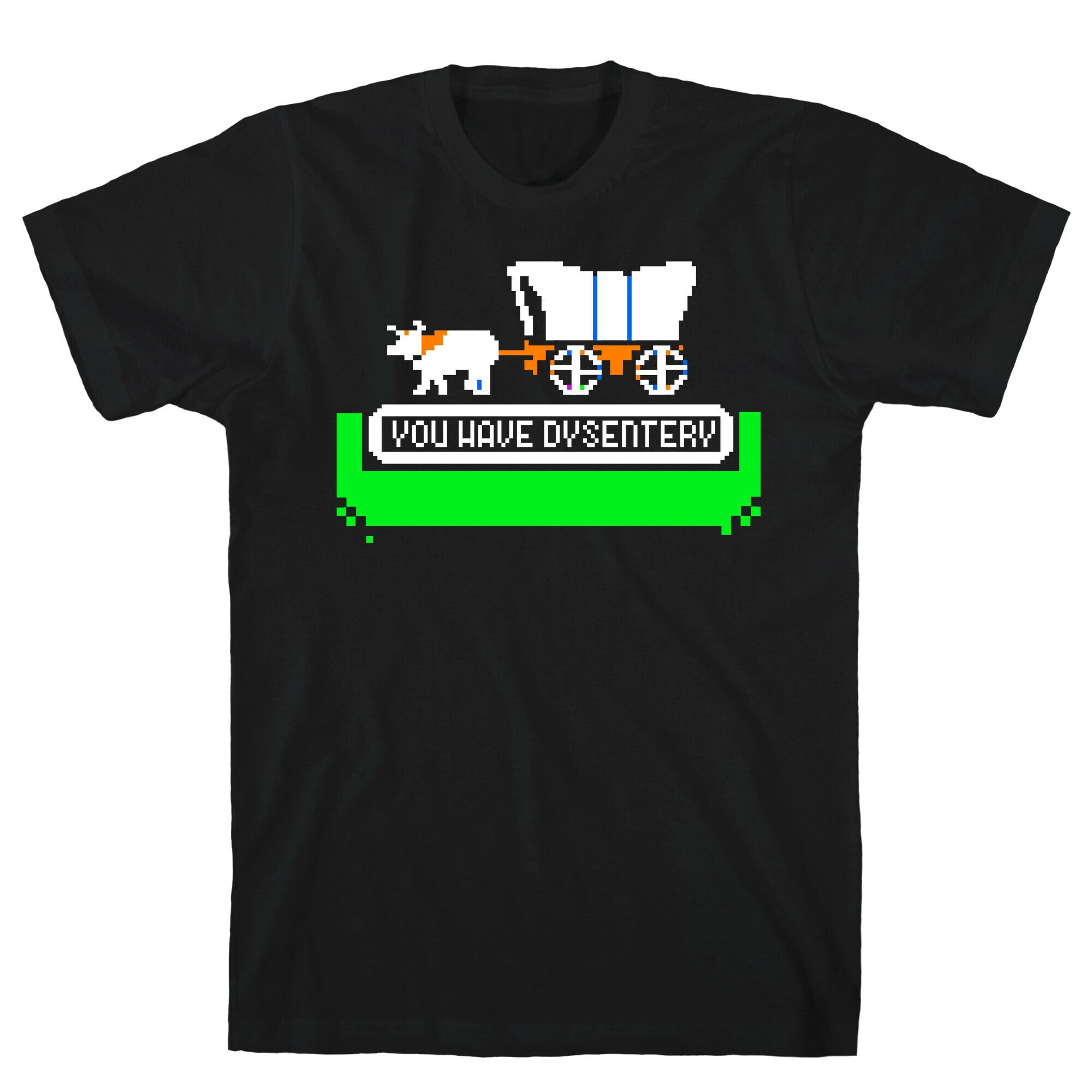 Oregon Trail: You have dysentery! T-Shirt