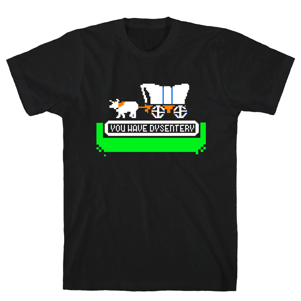 Oregon Trail: You have dysentery! T-Shirt