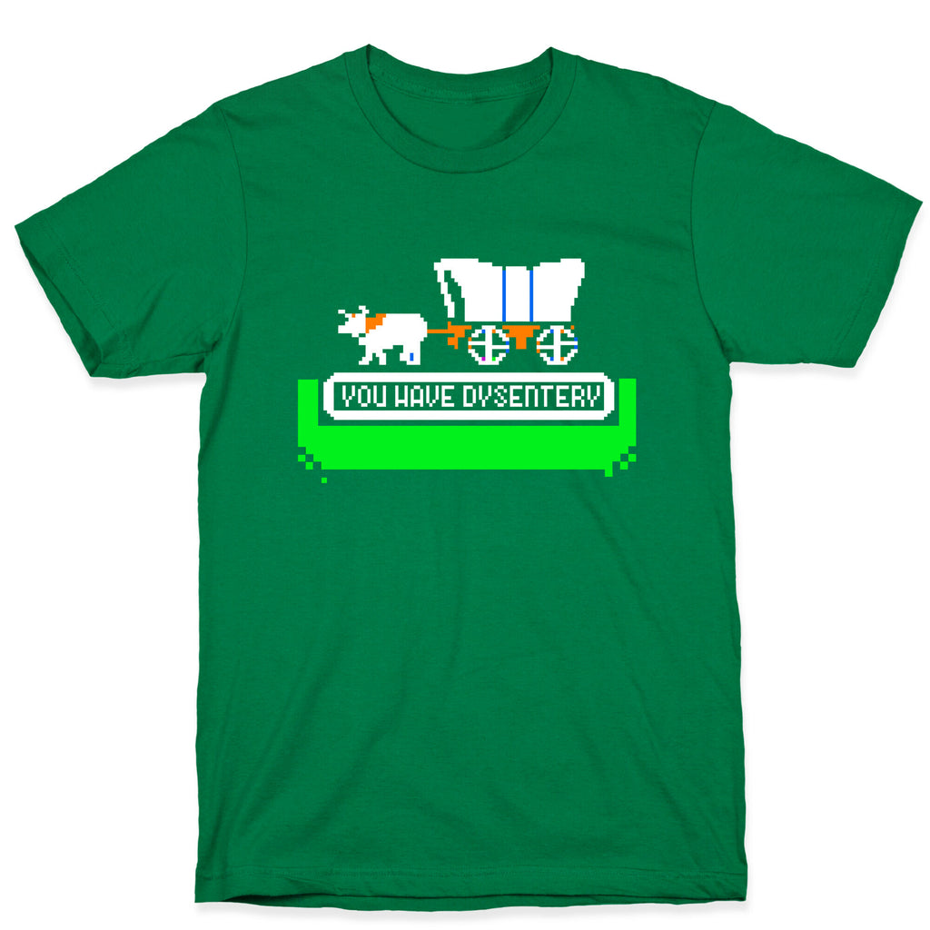 Oregon Trail: You have dysentery! T-Shirt