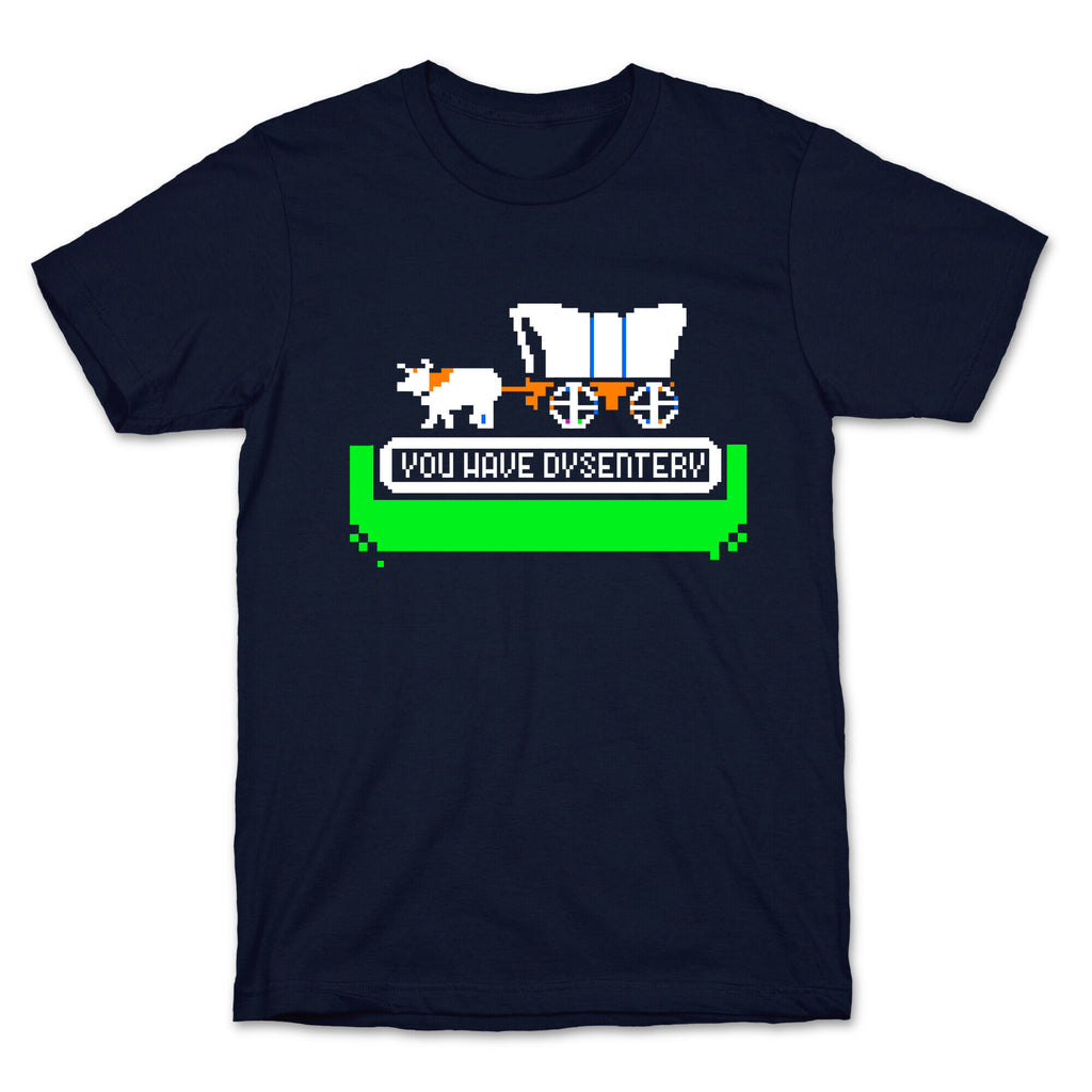 Oregon Trail: You have dysentery! T-Shirt