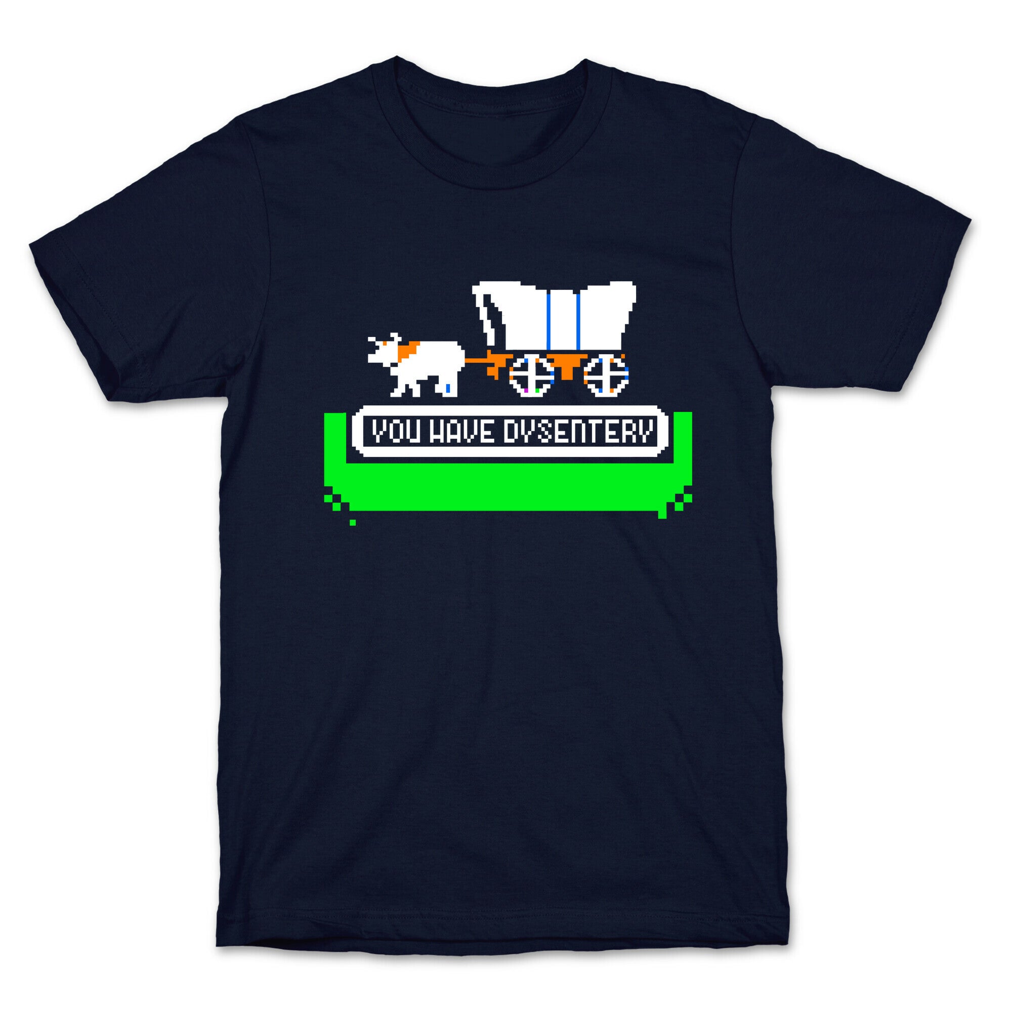 Oregon Trail: You have dysentery! T-Shirt