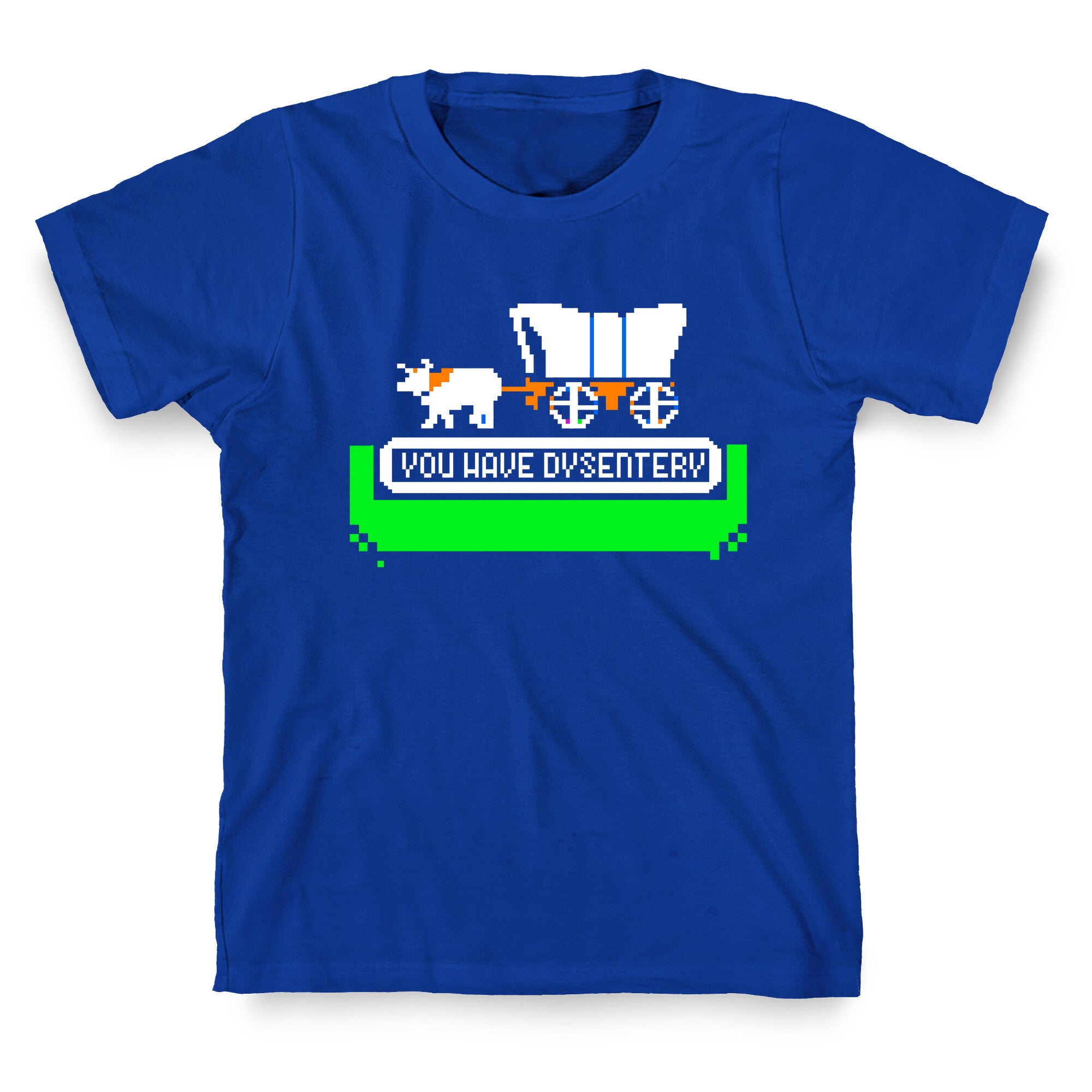 Oregon Trail: You have dysentery! T-Shirt