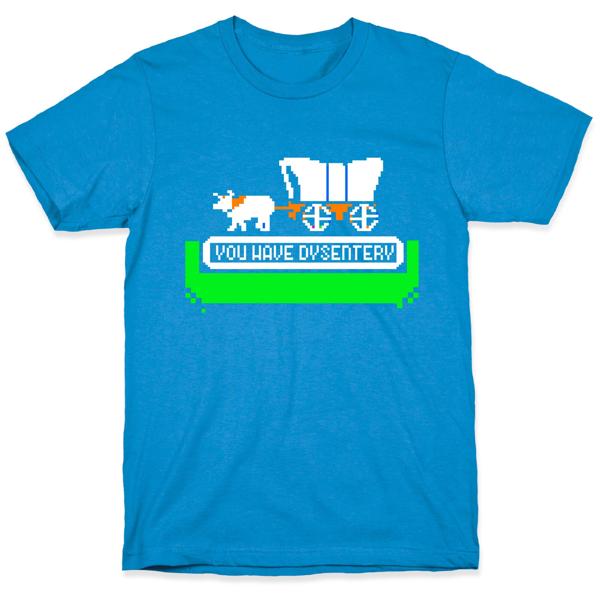 Oregon Trail: You have dysentery! T-Shirt