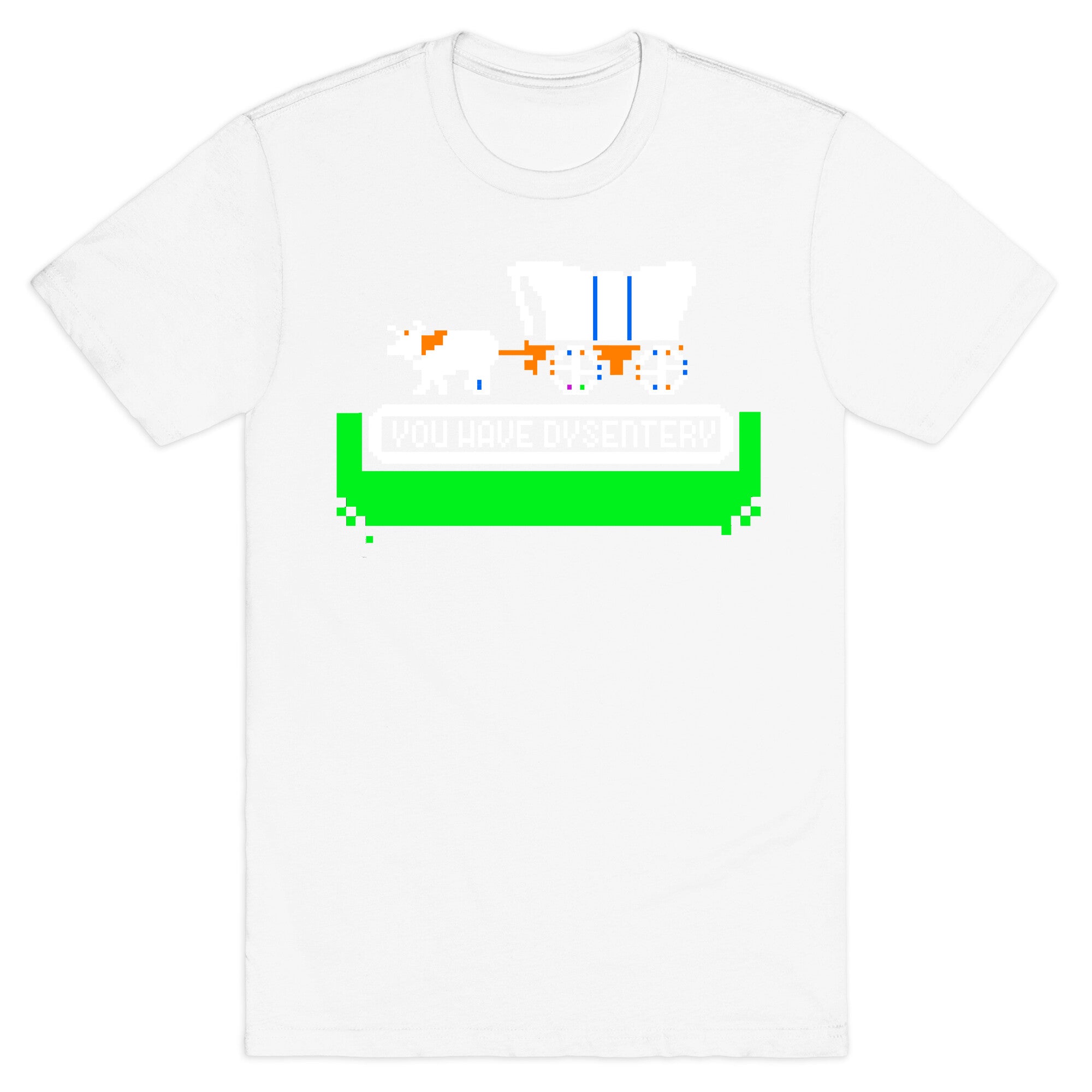 Oregon Trail: You have dysentery! T-Shirt