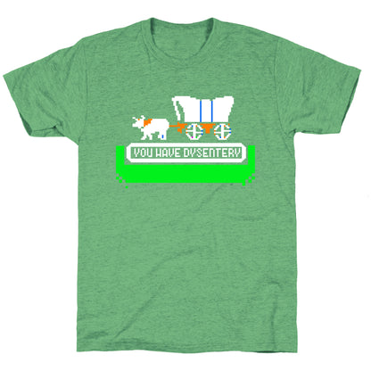 Oregon Trail: You have dysentery! Unisex Triblend Tee