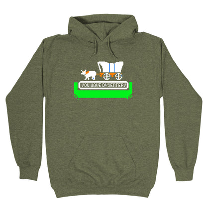 Oregon Trail: You have dysentery! Hoodie