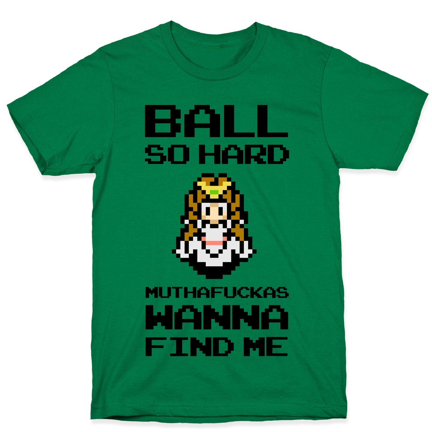 Ball So Hard Muthafuckas Wanna Find Me (Zelda) T-Shirt