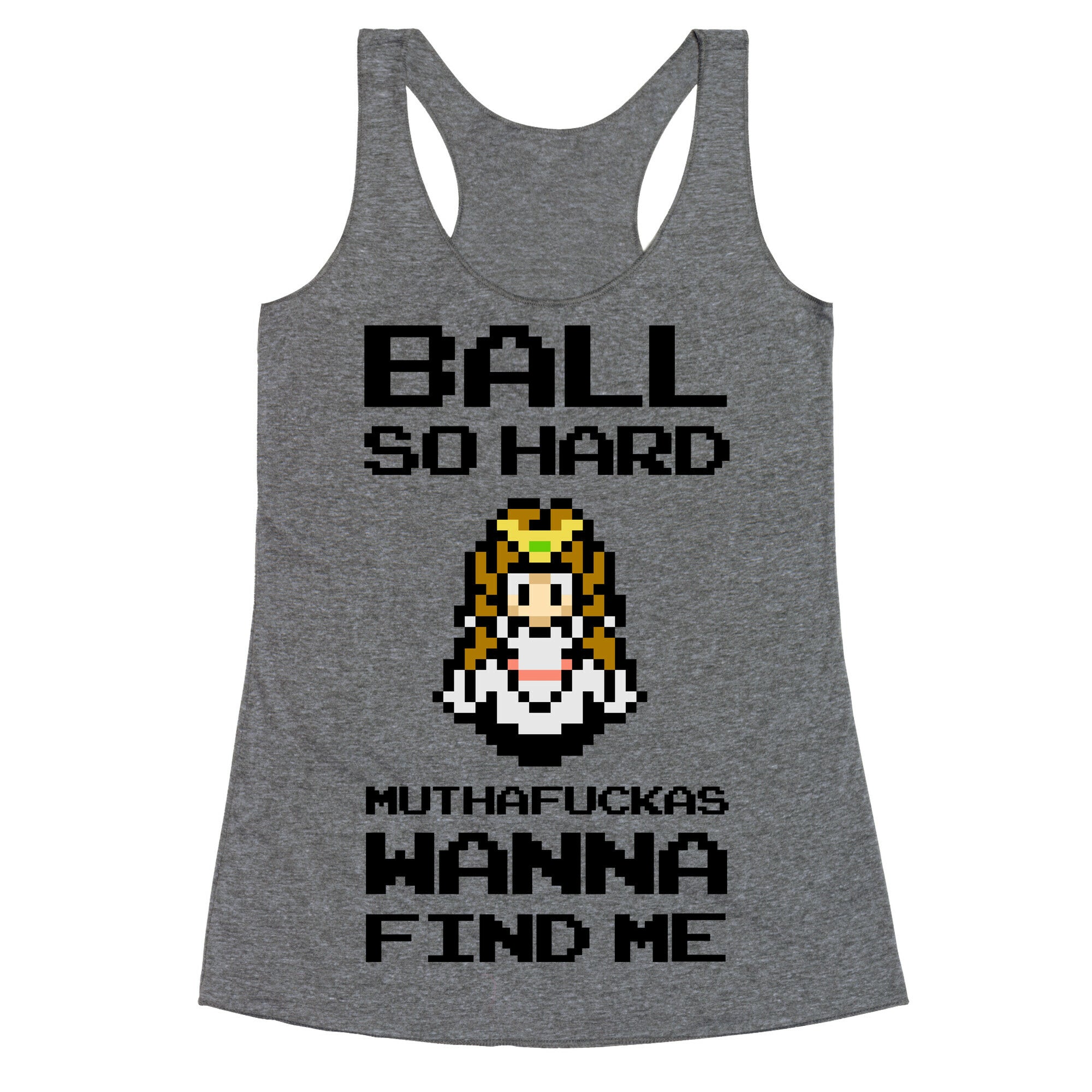 Ball So Hard Muthafuckas Wanna Find Me (Zelda) Racerback Tank