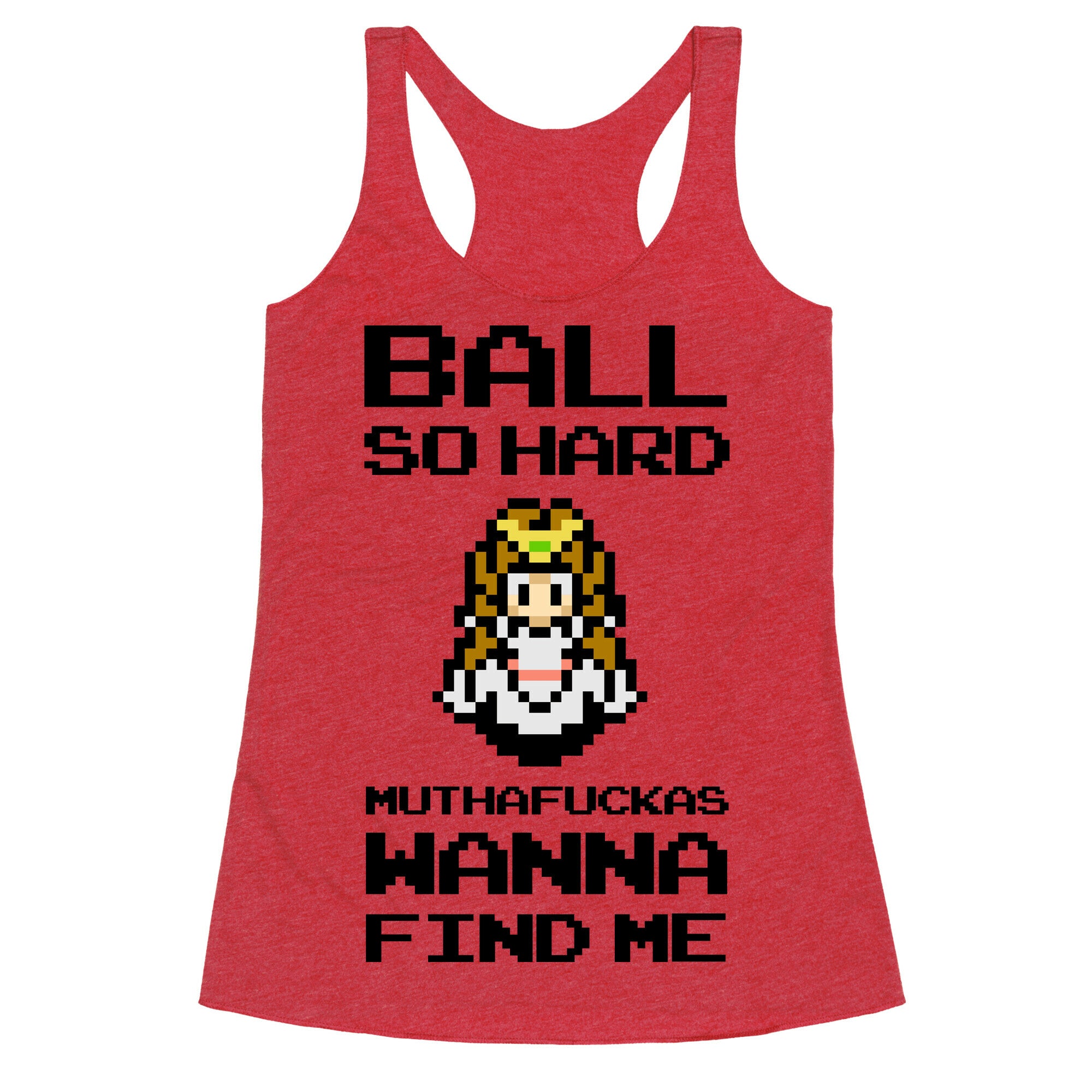 Ball So Hard Muthafuckas Wanna Find Me (Zelda) Racerback Tank
