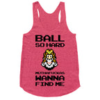 Ball So Hard Muthafuckas Wanna Find Me (Zelda) Racerback Tank