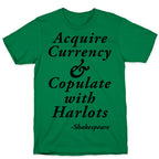Acquire Currency & Copulate with Harlots (Shakespeare) T-Shirt