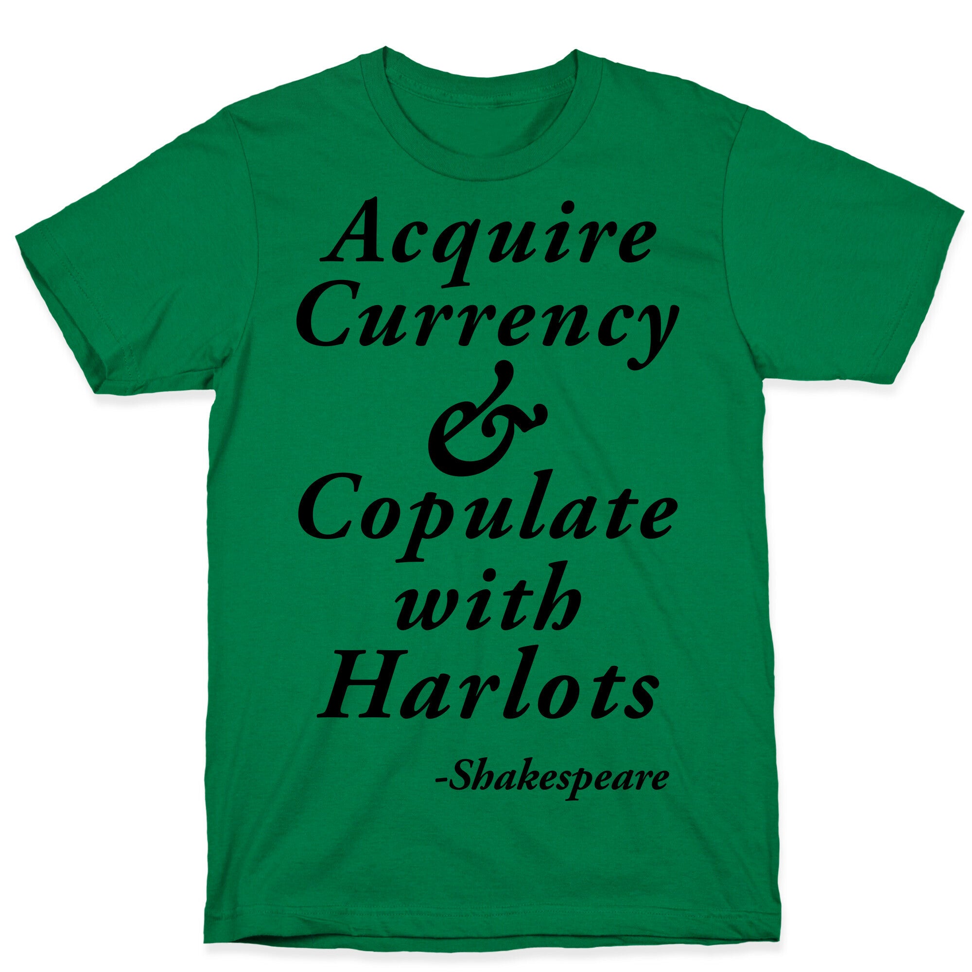 Acquire Currency & Copulate with Harlots (Shakespeare) T-Shirt
