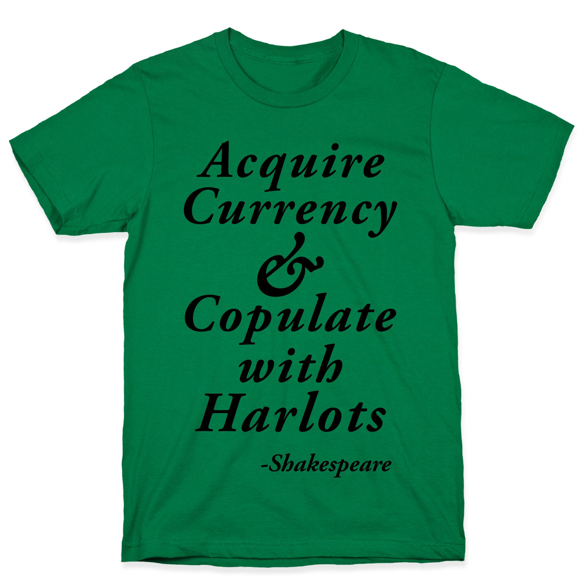 Acquire Currency & Copulate with Harlots (Shakespeare) T-Shirt