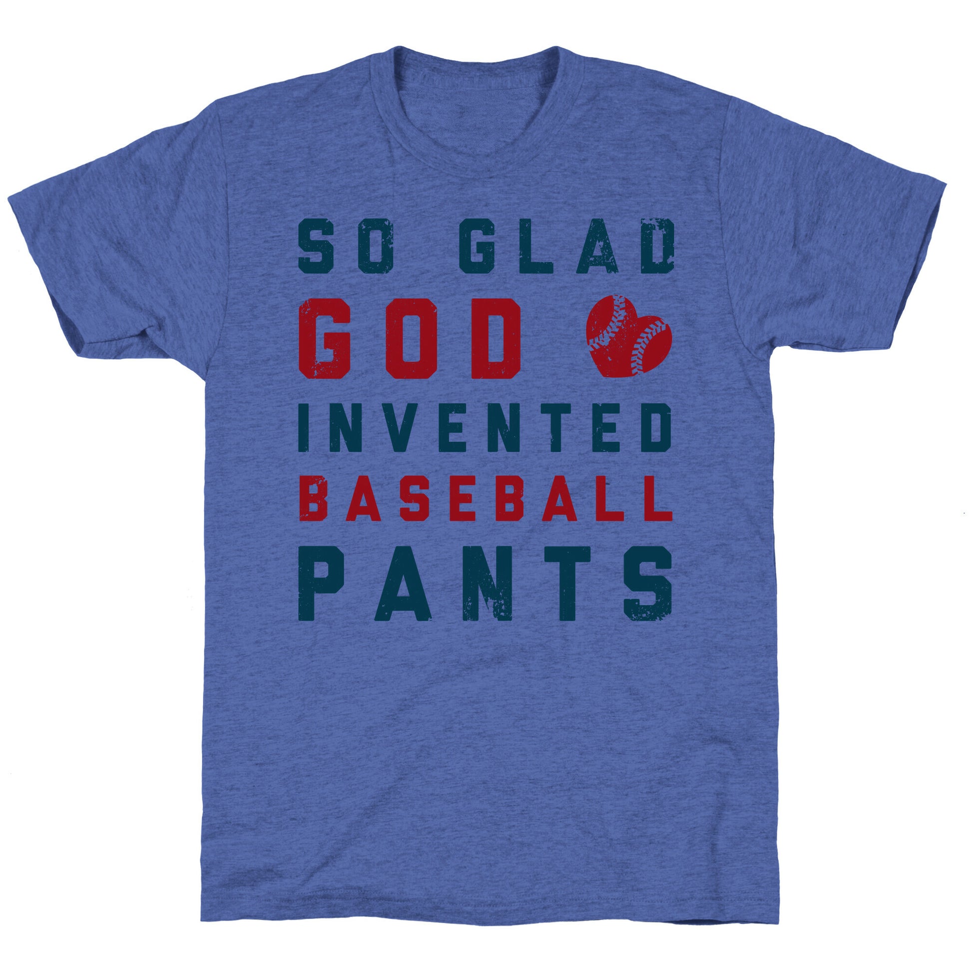 So Glad God Invented Baseball Pants Unisex Triblend Tee