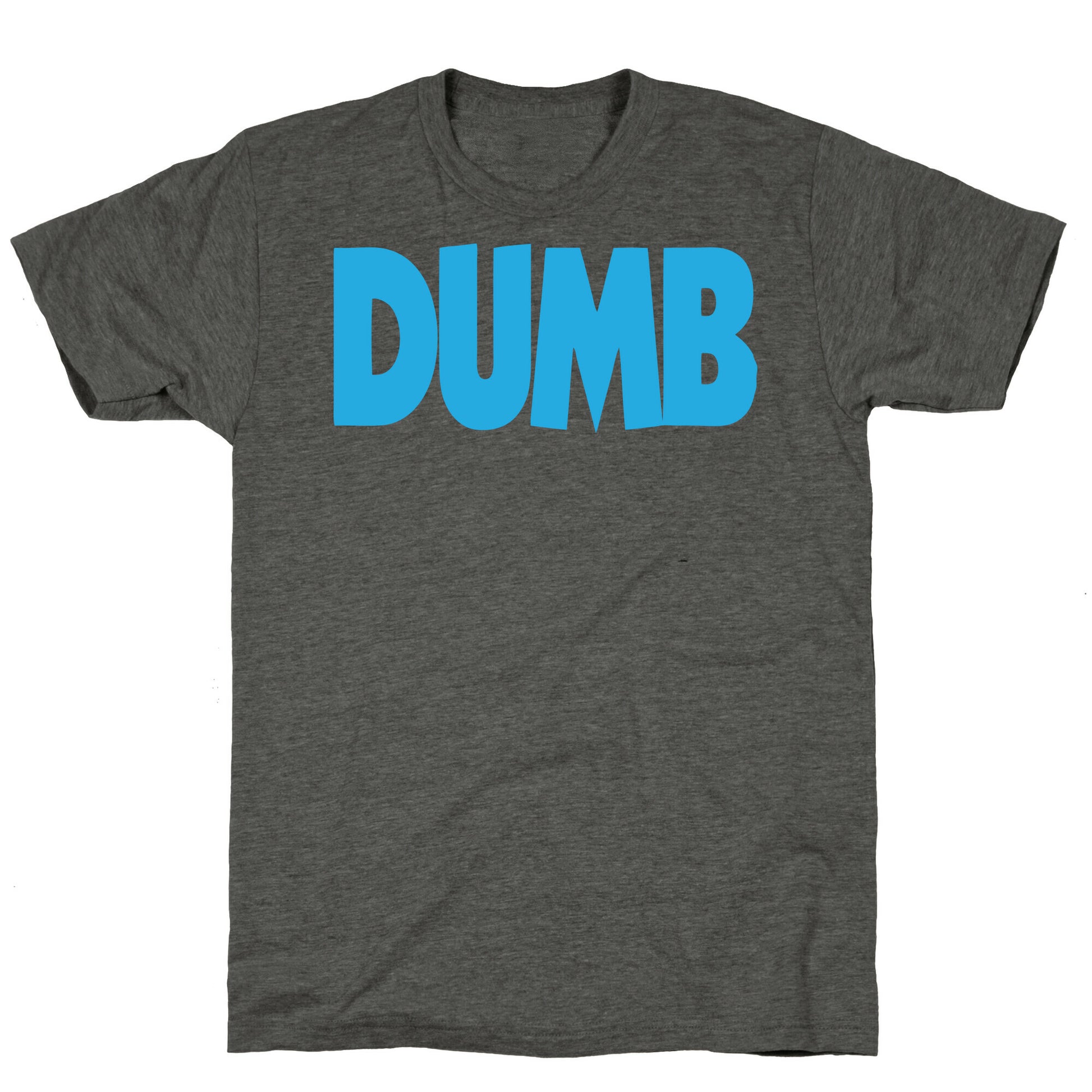 Dumb (Couples) Unisex Triblend Tee