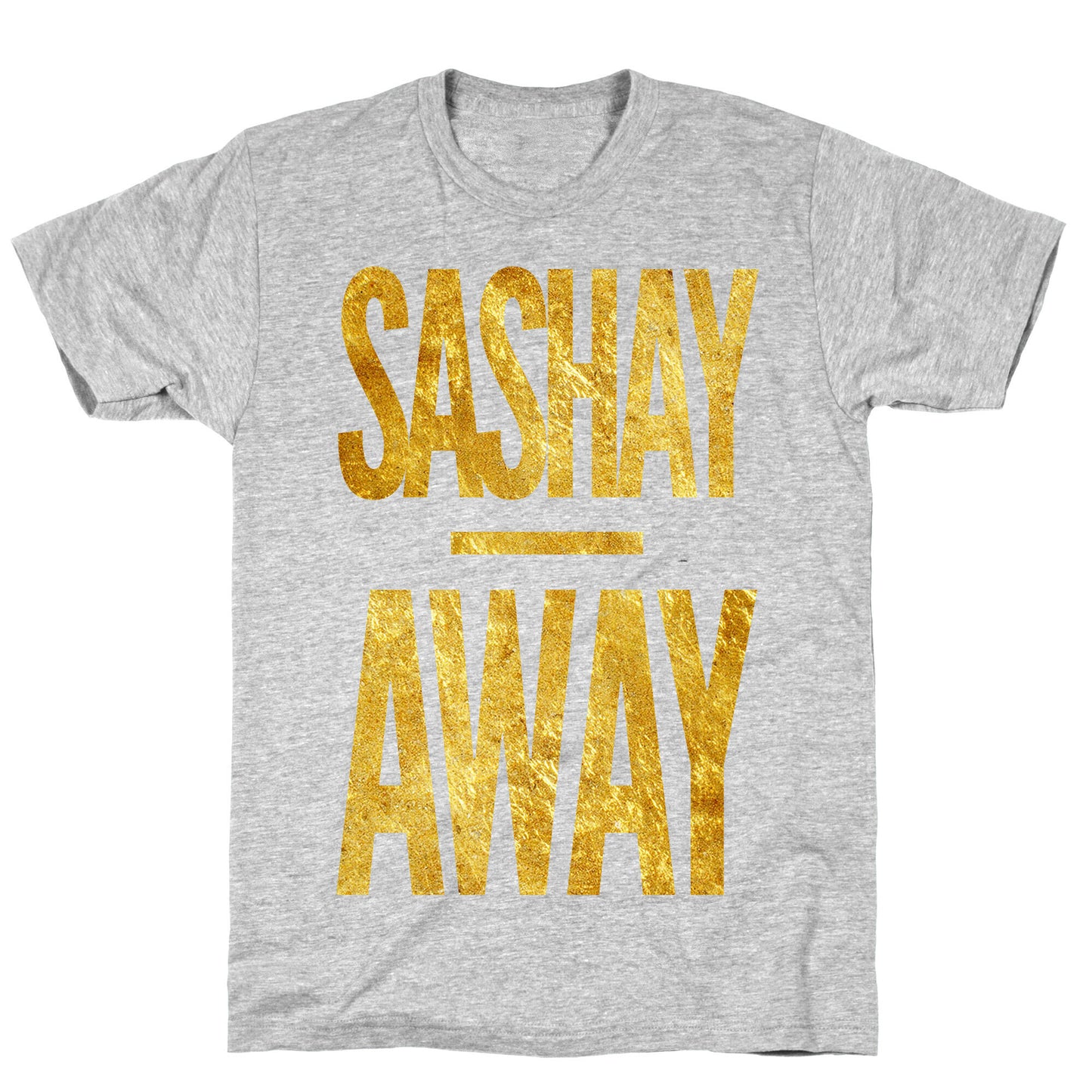 Sashay Away T-Shirt