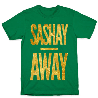 Sashay Away T-Shirt