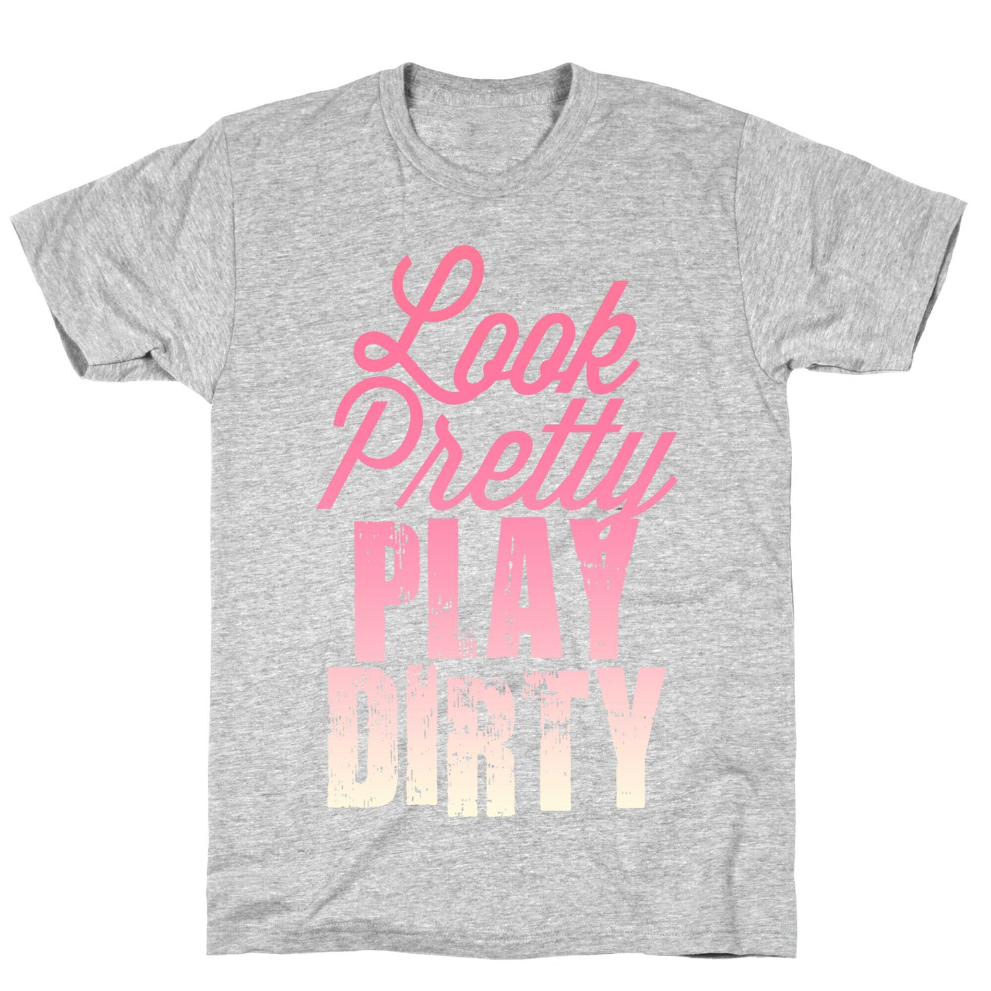 Look Pretty Play Dirty (Dark Tank) T-Shirt