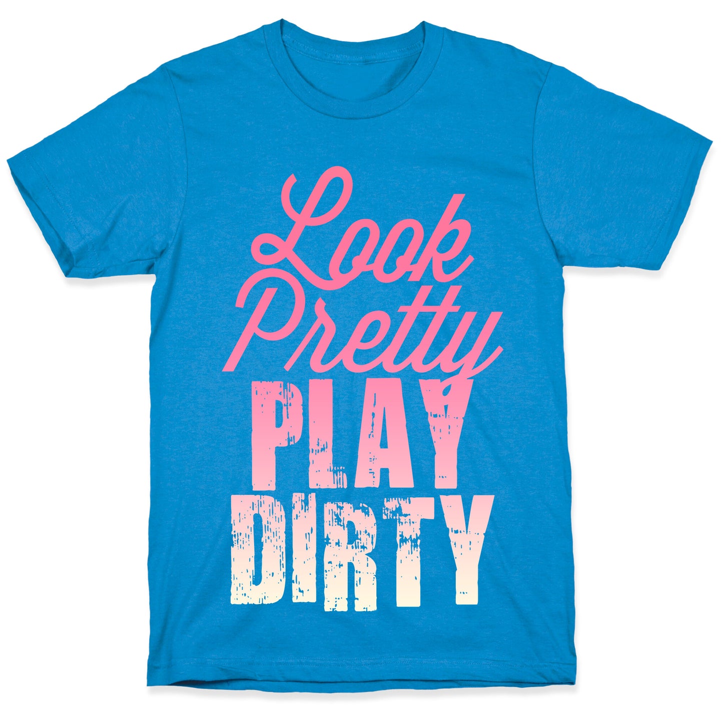 Look Pretty Play Dirty (Dark Tank) T-Shirt