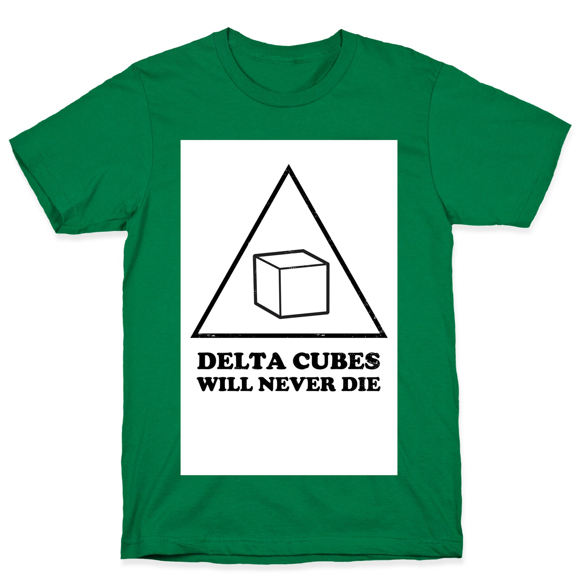 Delta Cubes will Never Die T-Shirt