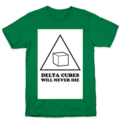 Delta Cubes will Never Die T-Shirt
