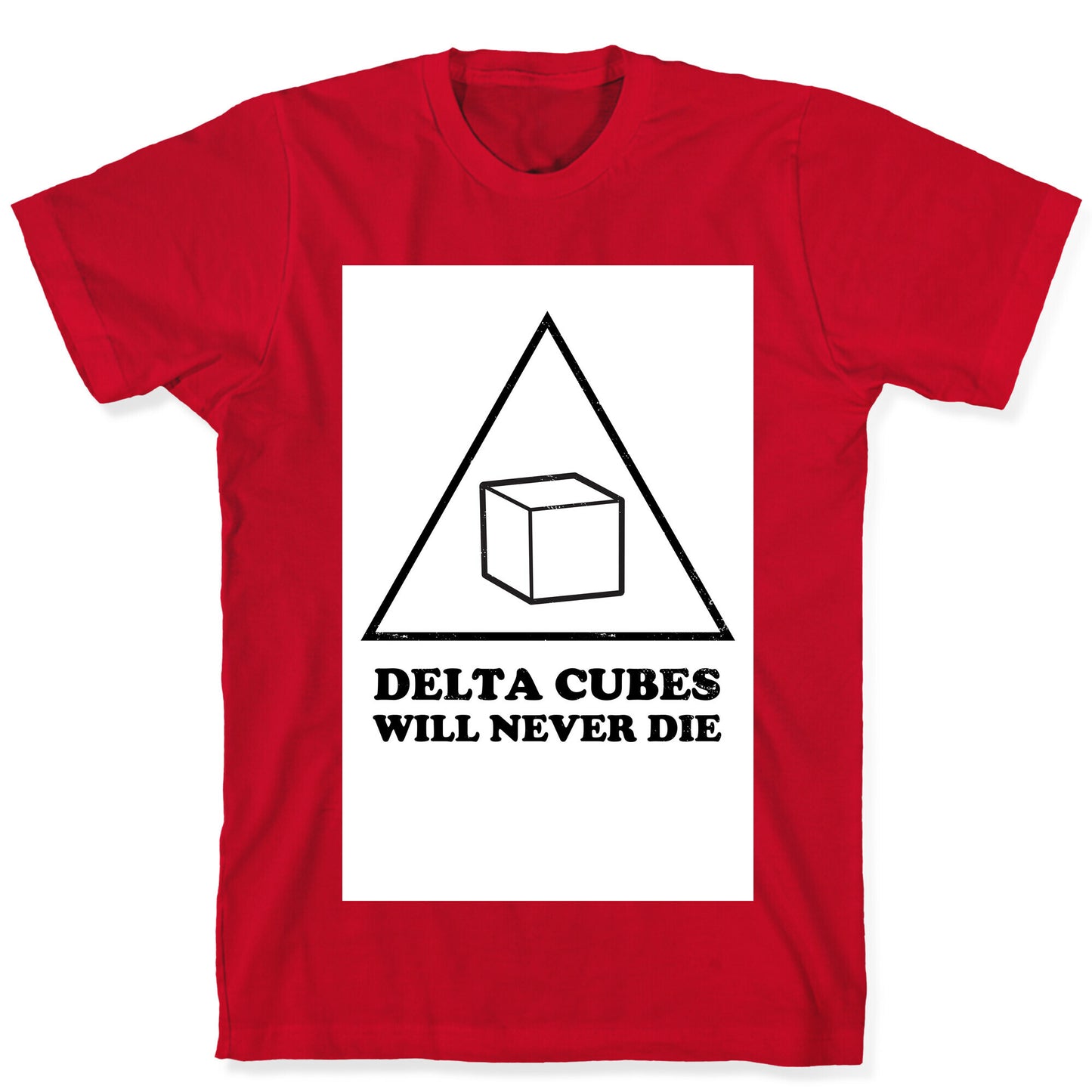 Delta Cubes will Never Die T-Shirt