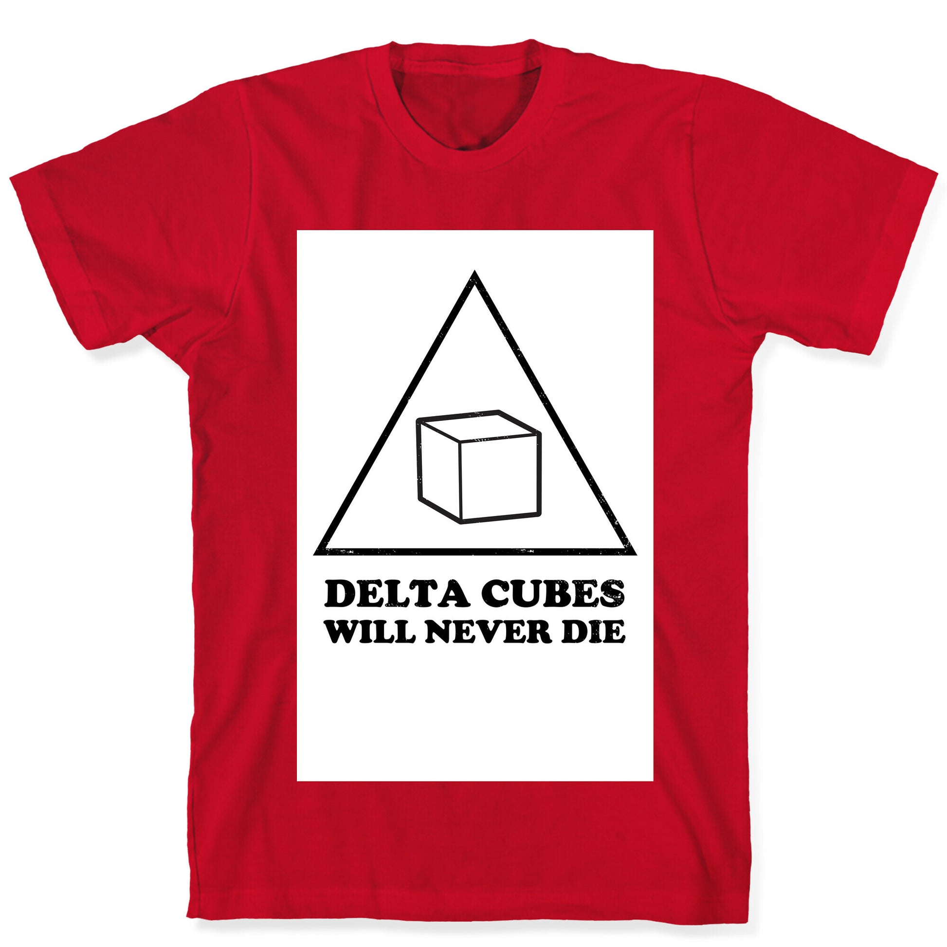 Delta Cubes will Never Die T-Shirt