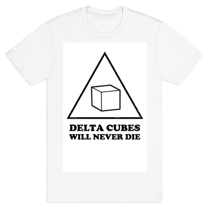 Delta Cubes will Never Die T-Shirt