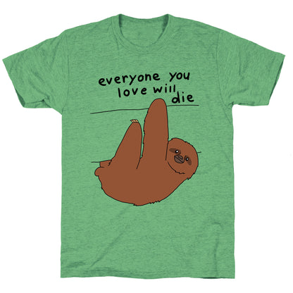 Sloth (Everyone You Love Will Die) Unisex Triblend Tee