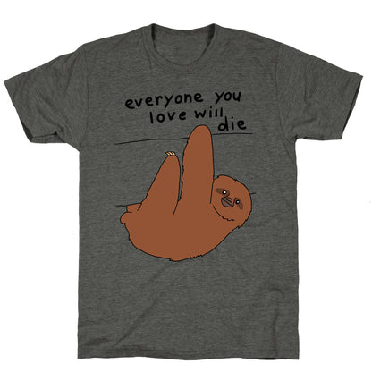 Sloth (Everyone You Love Will Die) Unisex Triblend Tee
