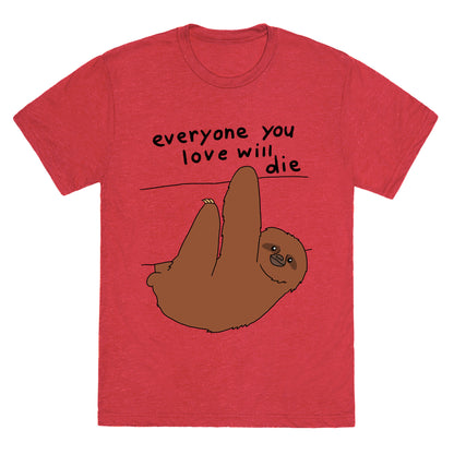 Sloth (Everyone You Love Will Die) Unisex Triblend Tee