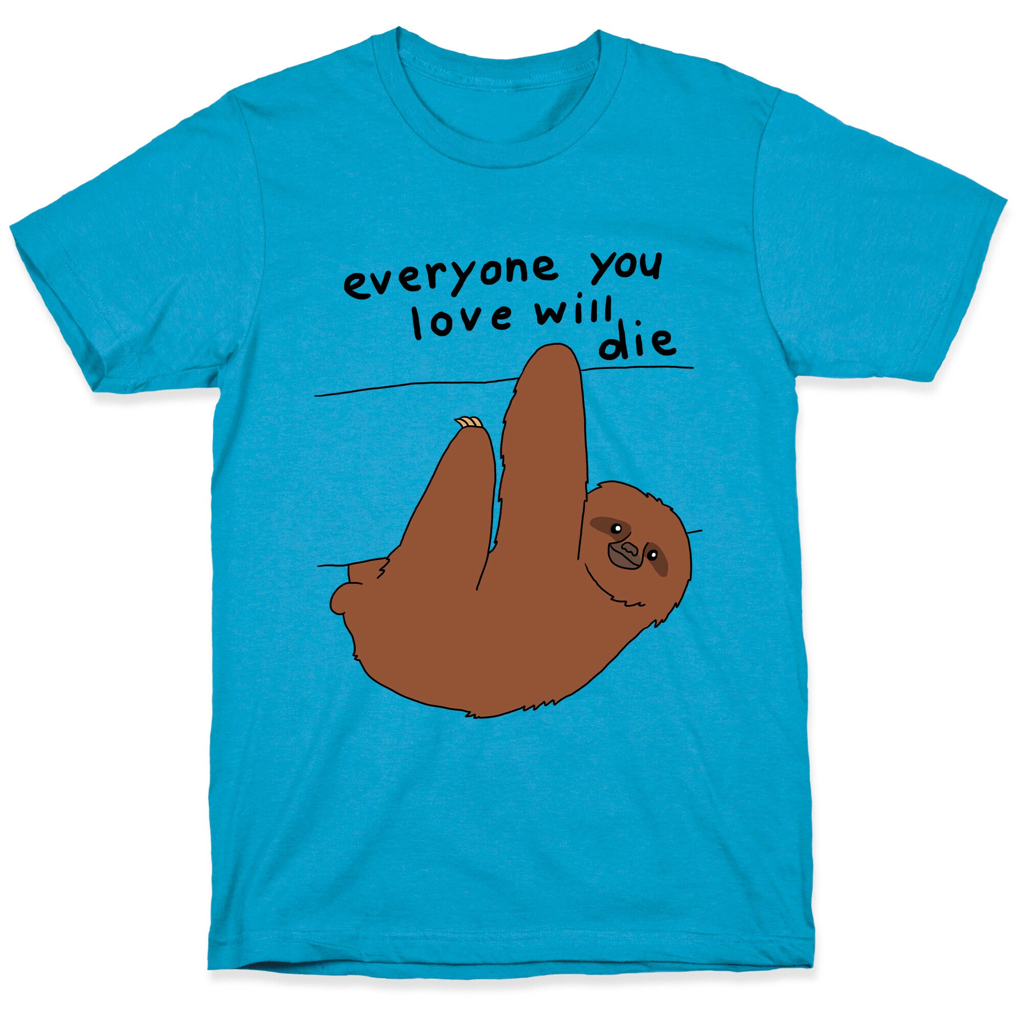 Sloth (Everyone You Love Will Die) Unisex Triblend Tee