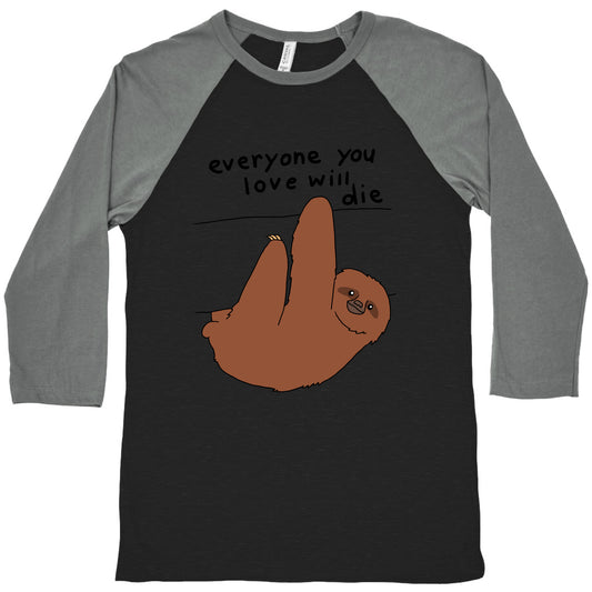 Sloth (Everyone You Love Will Die) Baseball Tee