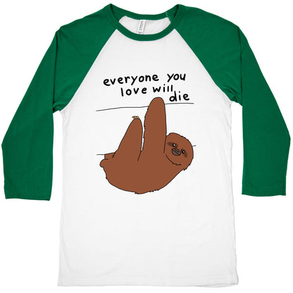 Sloth (Everyone You Love Will Die) Baseball Tee
