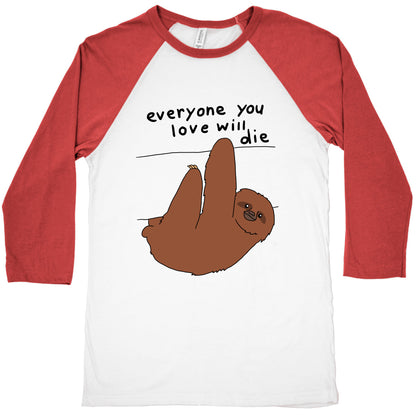 Sloth (Everyone You Love Will Die) Baseball Tee