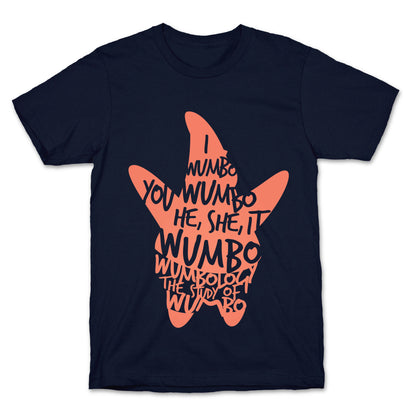 I Wumbo, You Wumbo, He/She/It Wumbo T-Shirt