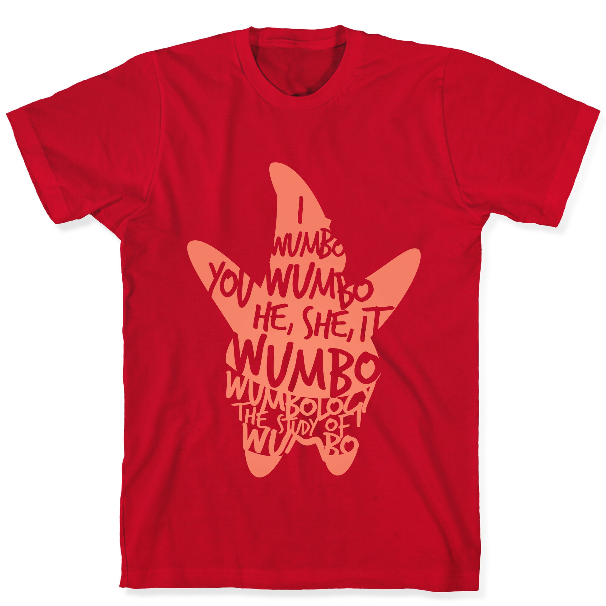 I Wumbo, You Wumbo, He/She/It Wumbo T-Shirt