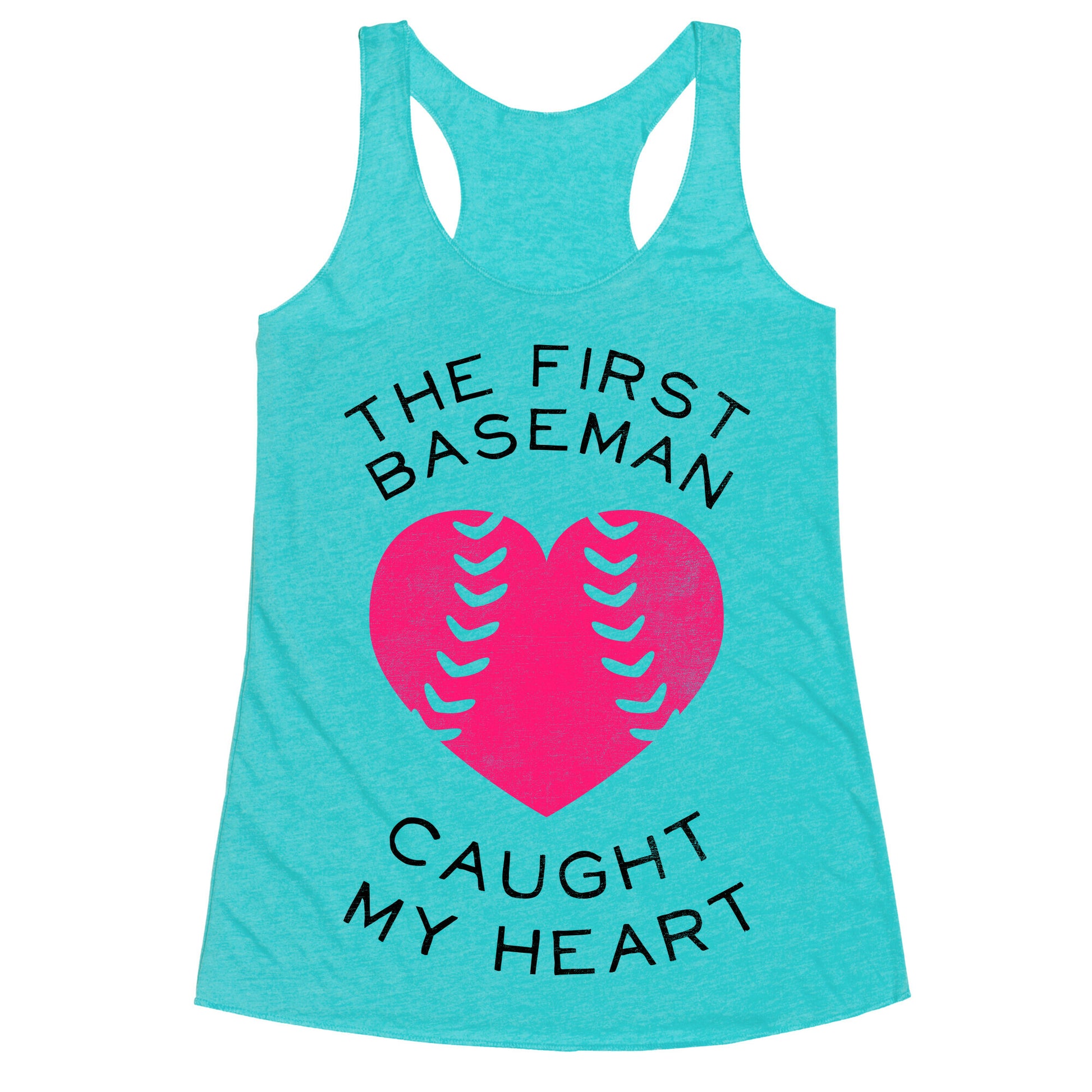 The First Baseman Caught My Heart (Baseball Tee) Racerback Tank