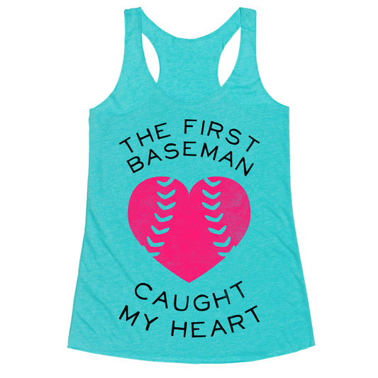 The First Baseman Caught My Heart (Baseball Tee) Racerback Tank