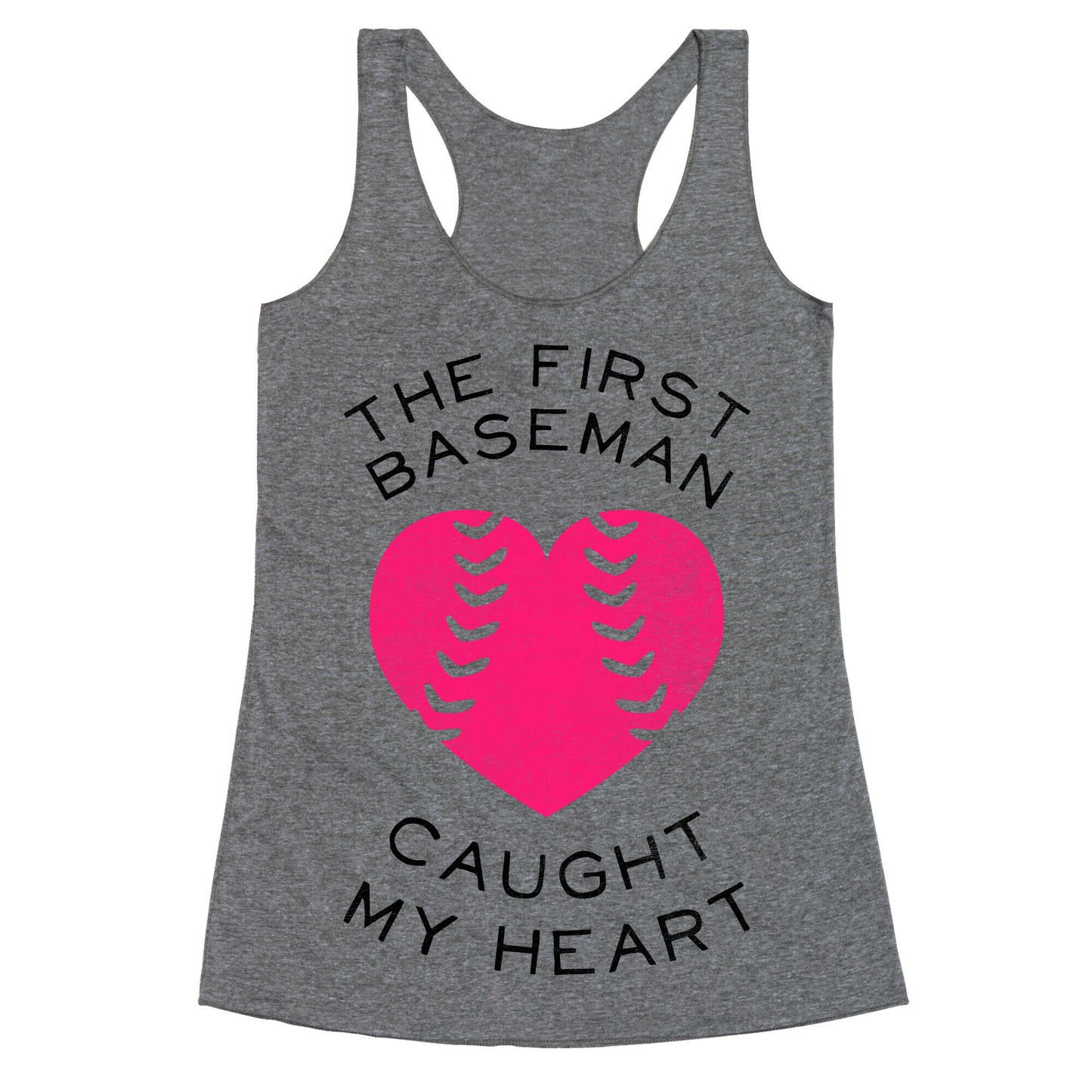 The First Baseman Caught My Heart (Baseball Tee) Racerback Tank