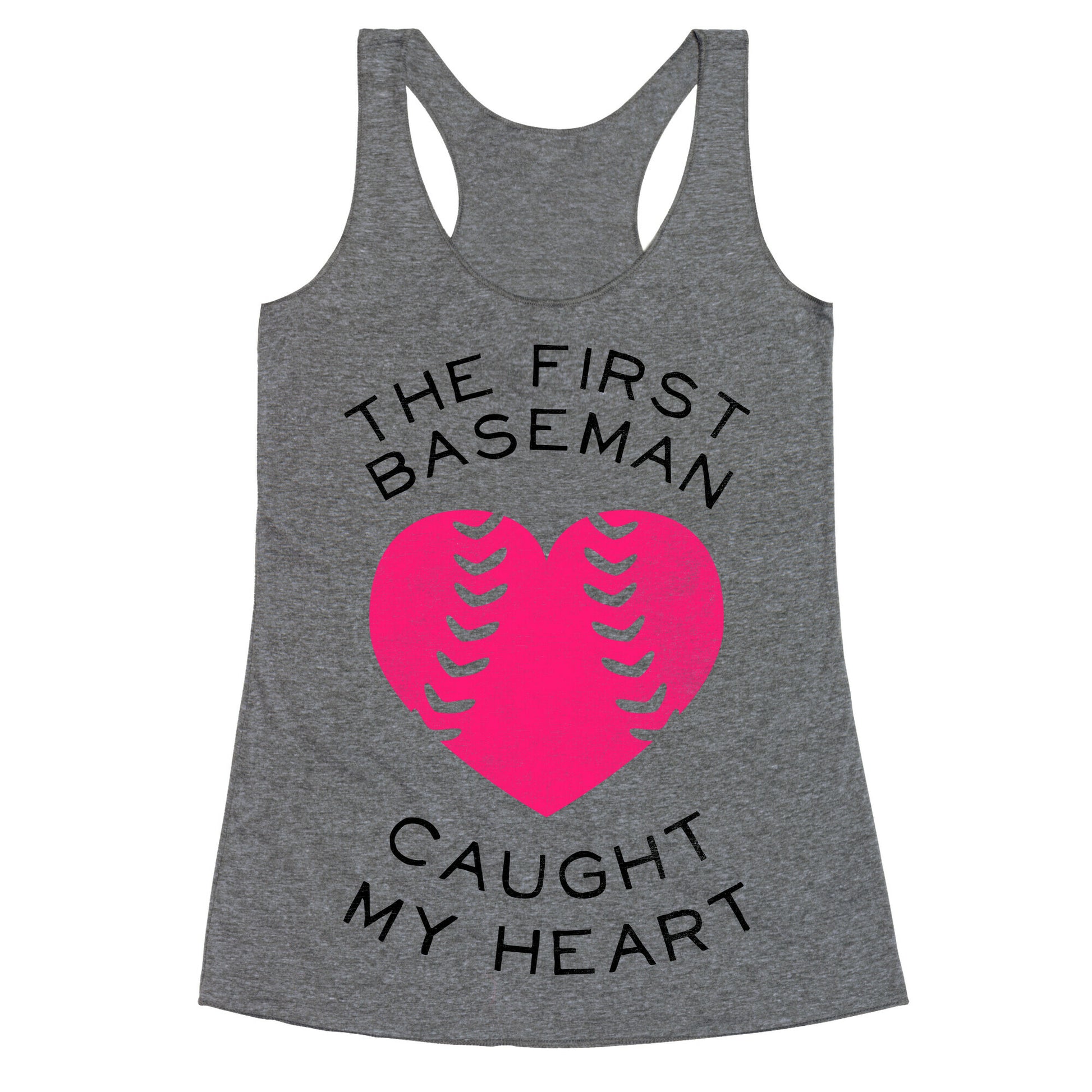 The First Baseman Caught My Heart (Baseball Tee) Racerback Tank