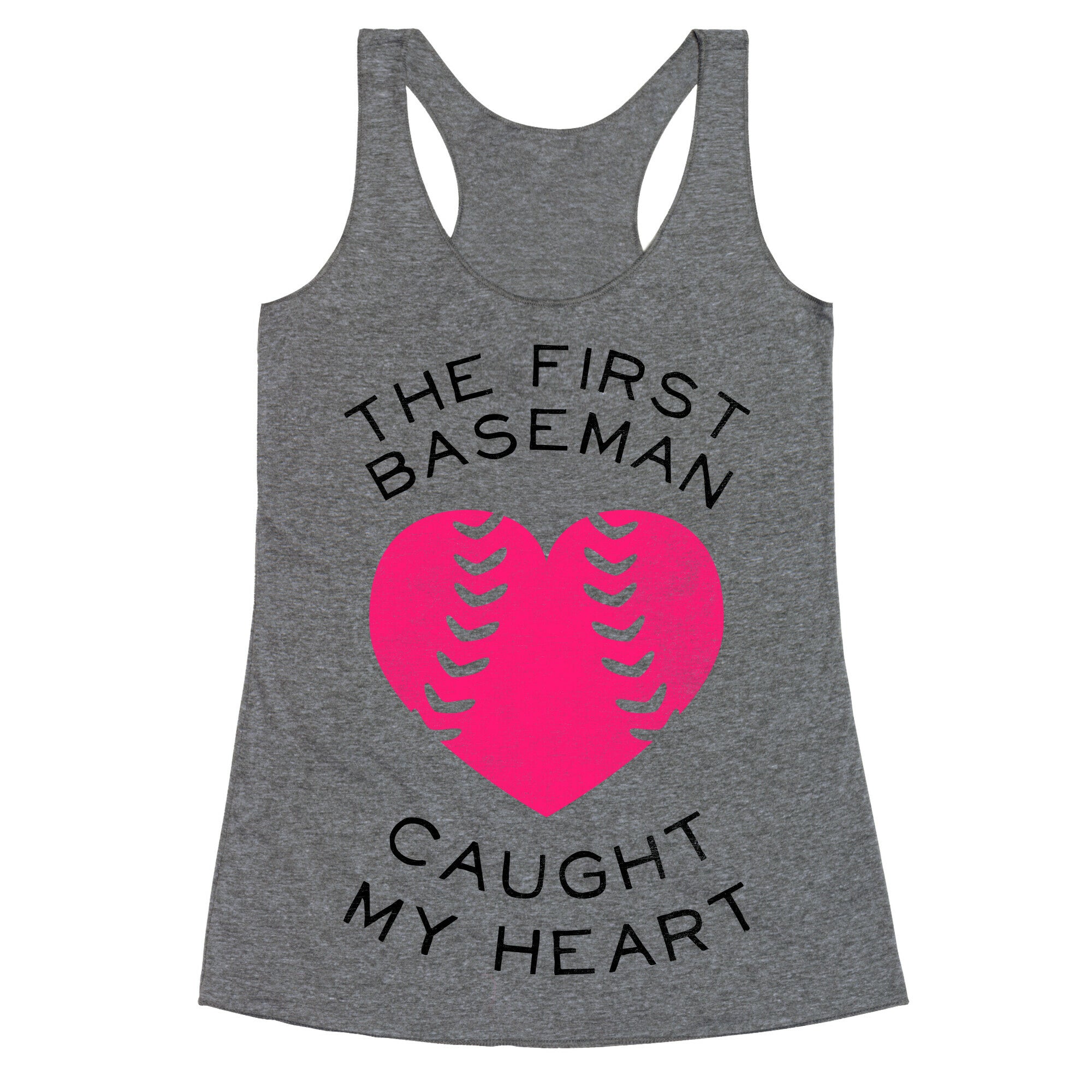 The First Baseman Caught My Heart (Baseball Tee) Racerback Tank