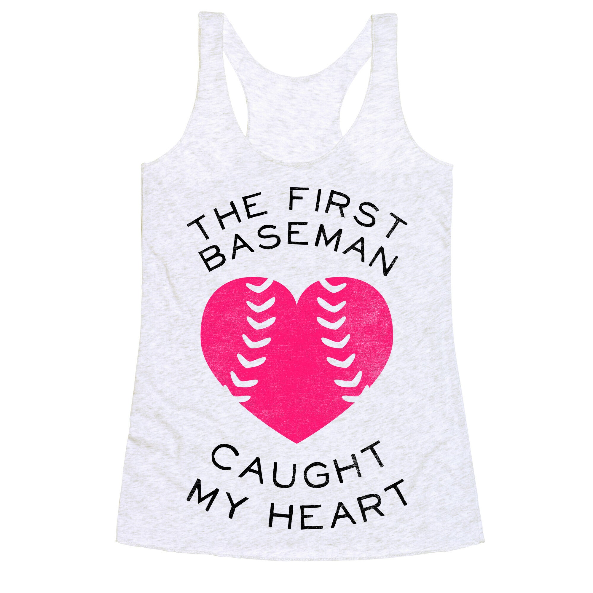 The First Baseman Caught My Heart (Baseball Tee) Racerback Tank