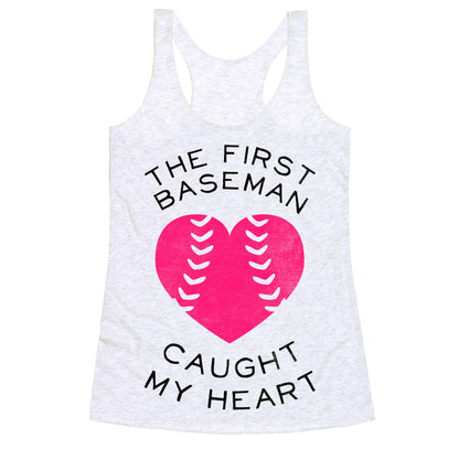The First Baseman Caught My Heart (Baseball Tee) Racerback Tank