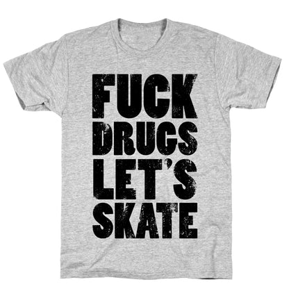 Fuck Drugs Let's Skate T-Shirt