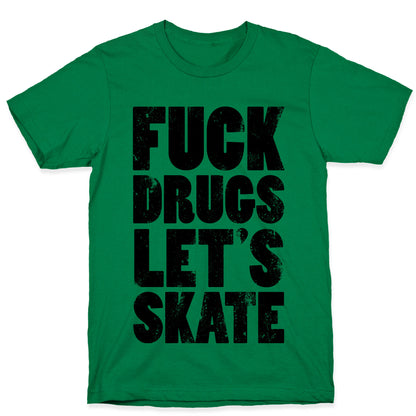 Fuck Drugs Let's Skate T-Shirt