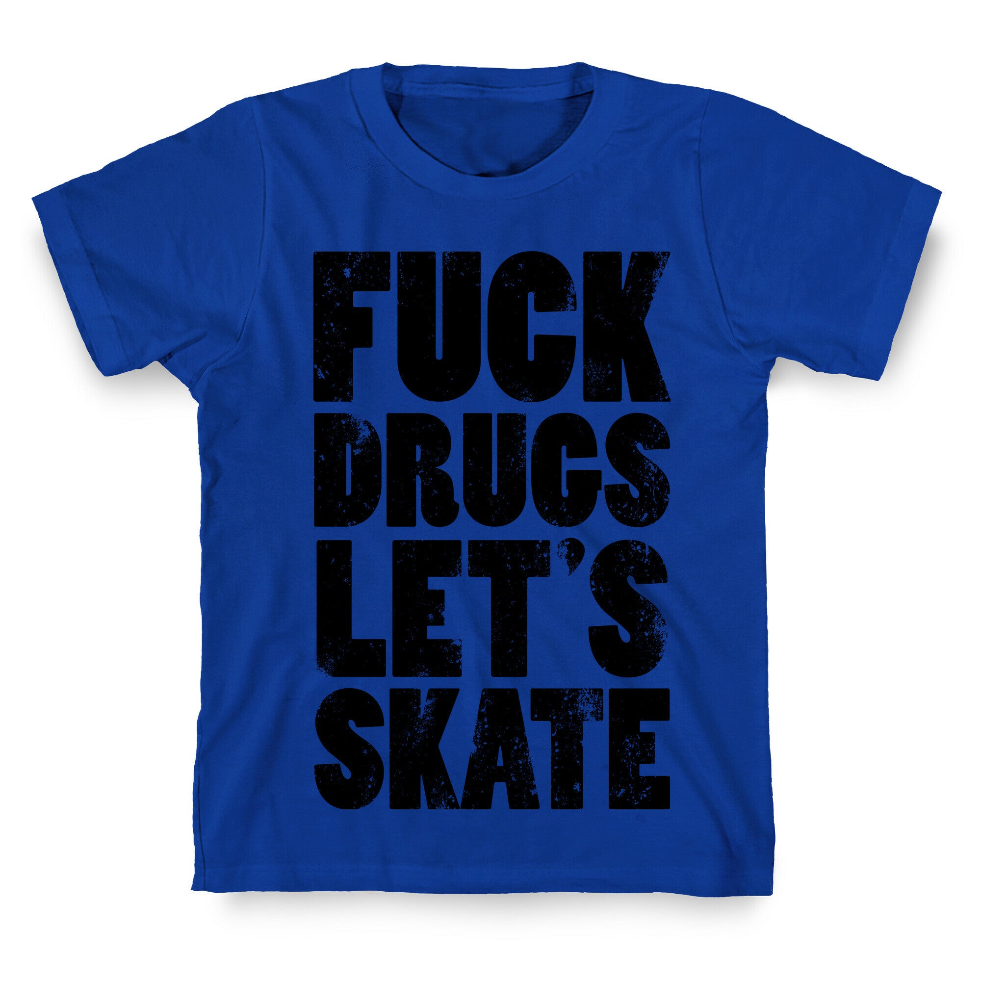 Fuck Drugs Let's Skate T-Shirt