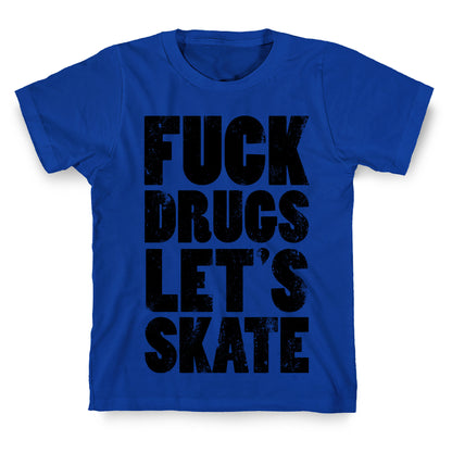 Fuck Drugs Let's Skate T-Shirt