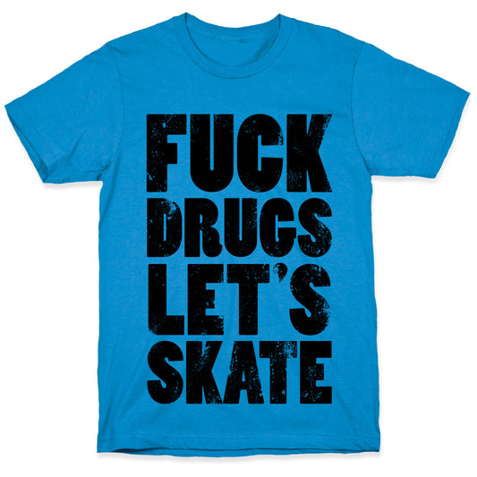Fuck Drugs Let's Skate T-Shirt