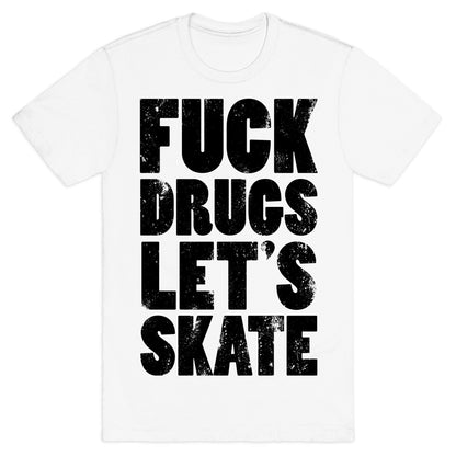 Fuck Drugs Let's Skate T-Shirt